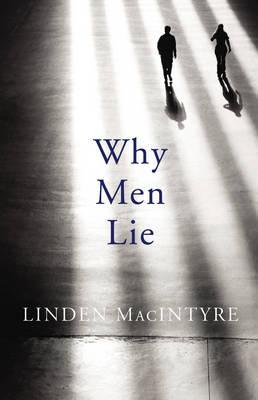 Why Men Lie. by Linden Macintyre