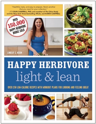 Happy Herbivore Light & Lean: Over 150 Low-Calorie Recipes with Workout Plans for Looking and Feeling Great