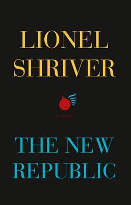 The New Republic. by Lionel Shriver