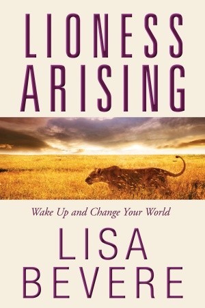 Lioness Arising: Awaken the Power of the Untamed Life