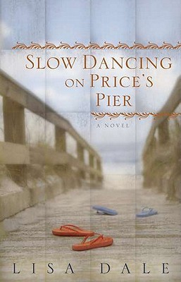 Slow Dancing on Price's Pier: A Novel (2011)