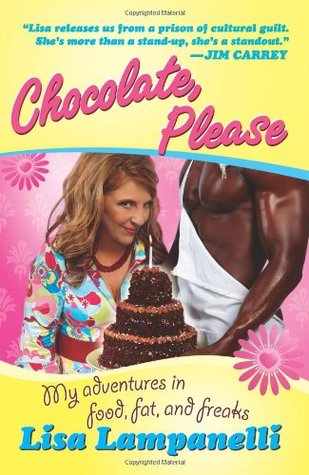 Chocolate, Please: My Adventures in Food, Fat, and Freaks (2009)