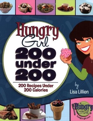 Hungry Girl: 200 Under 200: 200 Recipes Under 200 Calories (2009)