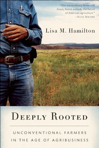 Deeply Rooted: Unconventional Farmers in the Age of Agribusiness (2009)