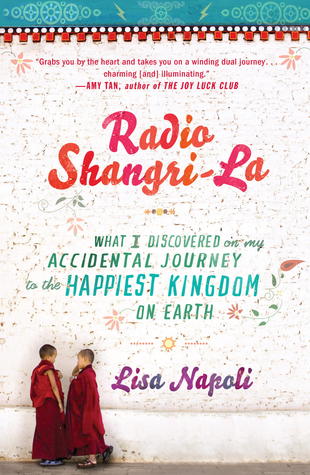 Radio Shangri-la: What I Learned in Bhutan, the Happiest Kingdom on Earth