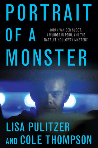 Portrait of a Monster: Joran van der Sloot, a Murder in Peru, and the Natalee Holloway Mystery (2011)