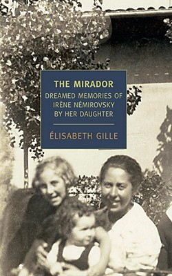 The Mirador: Dreamed Memories of Irene Nemirovsky by Her Daughter (2011)