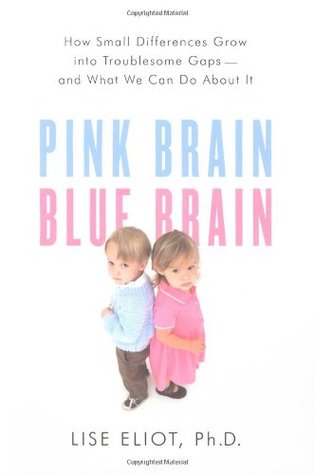 Pink Brain, Blue Brain: How Small Differences Grow into Troublesome Gaps — and What We Can Do About It