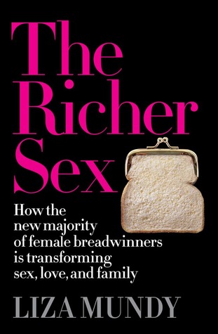 The Richer Sex: How the New Majority of Female Breadwinners Is Transforming Sex, Love and Family (2012)