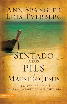 Sentado a Los Pies del Maestro Jesus: El Trasfondo Judio de Jesus y Su Impacto En La Fe Cristiana (2010)