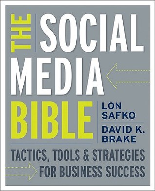 The Social Media Bible: Tactics, Tools, and Strategies for Business Success (2009)