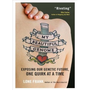 My Beautiful Genome: Exposing Our Genetic Future, One Quirk at a Time