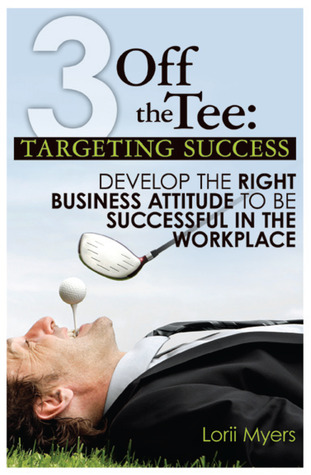 Targeting Success: Develop the Right Business Attitude to be Successful in the Workplace (2011)