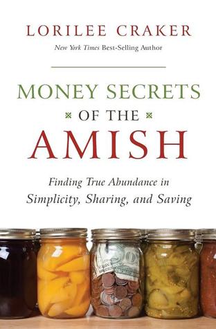 Money Secrets of the Amish: Finding True Abundance in Simplicity, Sharing, and Saving (2011)