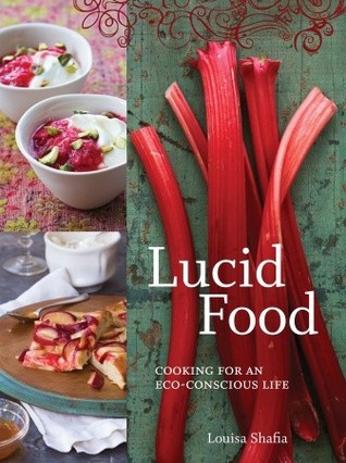 Lucid Food: Cooking for an Eco-Conscious Life (2009)