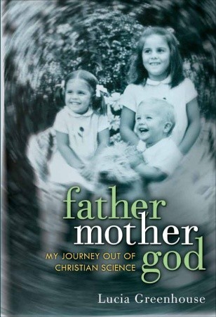 fathermothergod: My Journey Out of Christian Science