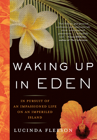 Waking Up in Eden: In Pursuit of an Impassioned Life on an Imperiled Island (2009)