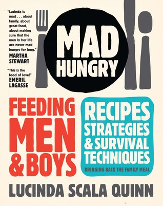 Mad Hungry: Feeding Men and Boys: Recipes, Strategies, and Survival Techniques