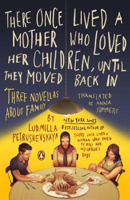 There Once Lived a Mother Who Loved Her Children, Until They Moved Back In: Three Novellas About Family