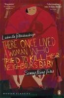 There Once Lived A Woman Who Tried To Kill Her Neighbour's Baby: Scary Fairy Tales (Penguin Modern Classics)