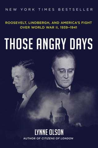 Those Angry Days: Roosevelt, Lindbergh, and America's Fight Over World War II, 1939-1941 (2013)