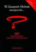 M. Quraish Shihab menjawab... : 1001 Soal Keislaman yang Patut Anda Ketahui