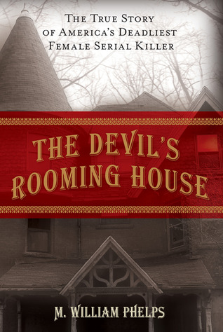 The Devil's Rooming House: The True Story of America's Deadliest Female Serial Killer