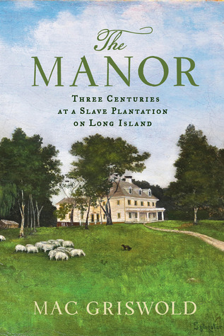 The Manor: Three Centuries at a Slave Plantation on Long Island (2013)