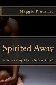 Spirited Away: A Novel of the Stolen Irish (2000)