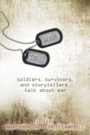 War Is...: Soldiers, Survivors, and Storytellers Talk About War (2008)