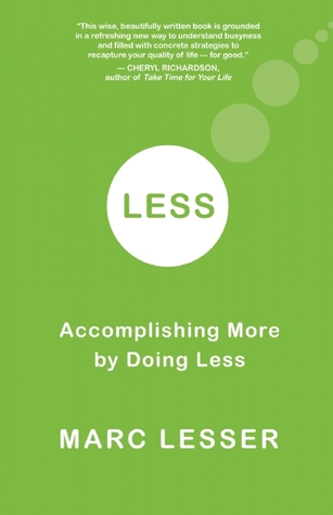 Less: Accomplishing More by Doing Less (2009)