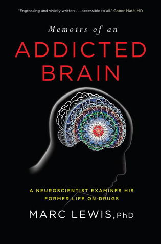 Memoirs of an Addicted Brain: A Neuroscientist Examines his Former Life on Drugs (2011)