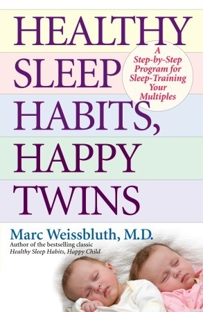 Healthy Sleep Habits, Happy Twins: A Step-by-Step Program for Sleep-Training Your Multiples (2009)