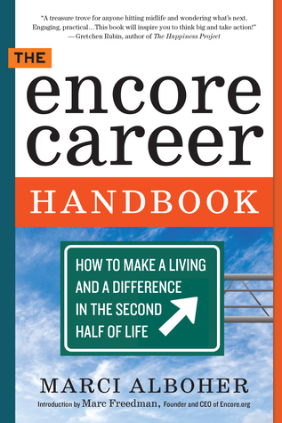 The Encore Career Handbook: How to Make a Living and a Difference in the Second Half of Life (2012)