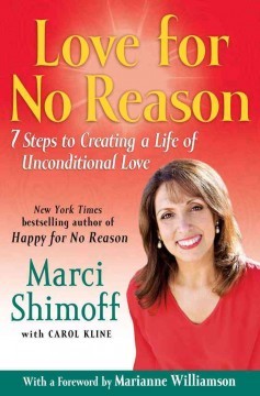 Love For No Reason: 7 Steps to Creating a Life of Unconditional Love (2010)