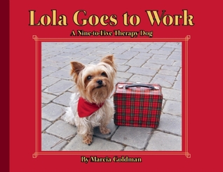 Lola Goes to Work: A Nine-to-Five Therapy Dog (2013)