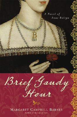 Brief Gaudy Hour: A Novel of Anne Boleyn (1971)