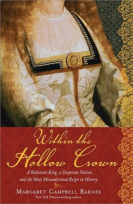 Within the Hollow Crown: A Reluctant King, a Desperate Nation, and the Most Misunderstood Reign in History