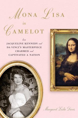 Mona Lisa in Camelot: Jacqueline Kennedy and the True Story of the Painting's High-Stakes Journey to America (2008)