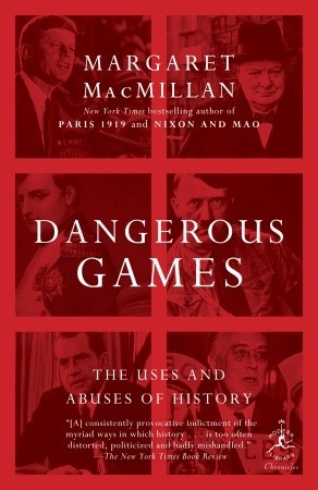 Dangerous Games: The Uses and Abuses of History (2010)