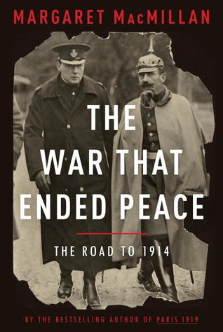 The War That Ended Peace: The Road To 1914