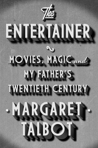 The Entertainer: Movies, Magic, and My Father's Twentieth Century (2012)
