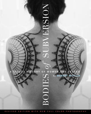 Bodies of Subversion: A Secret History of Women and Tattoo, Third Edition