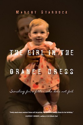 The Girl in the Orange Dress: Searching for a Father Who Does Not Fail (2009)