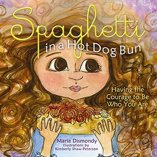 Spaghetti in a Hot Dog Bun: Having the Courage to Be Who You Are (2008)
