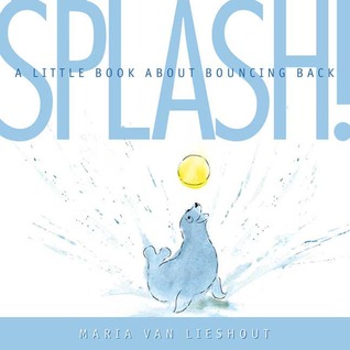 Splash!: A Little Book About Bouncing Back (2008)
