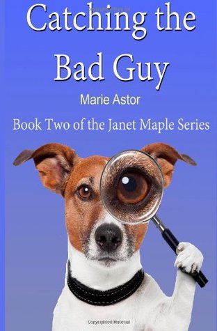 Catching the Bad Guy (Book Two) (Janet Maple Series)