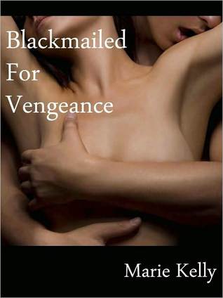 Blackmailed For Vengeance