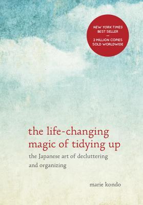 The Life-Changing Magic of Tidying Up: The Japanese Art of Decluttering and Organizing (2011)