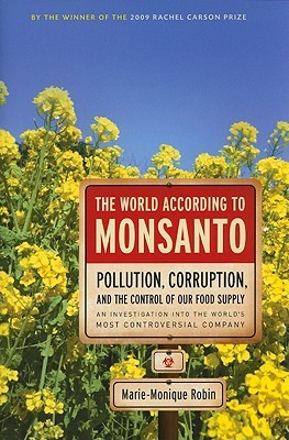 The World According to Monsanto: Pollution, Corruption, and the Control of the World's Food Supply (2010)
